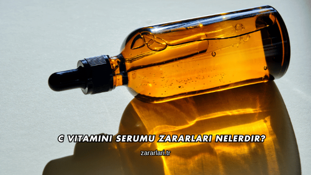 C Vitamini Serumu Zararları Nelerdir?