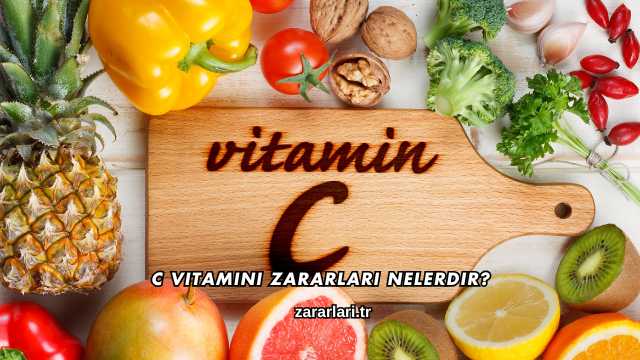 C Vitamini Zararları Nelerdir?