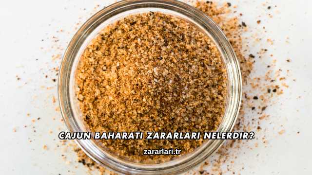 Cajun Baharatı Zararları Nelerdir?