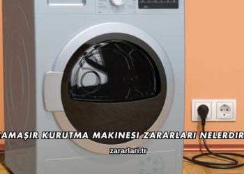 Çamaşır Kurutma Makinesi Zararları Nelerdir?