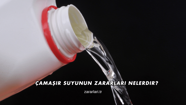 Çamaşır Suyunun Zararları Nelerdir?