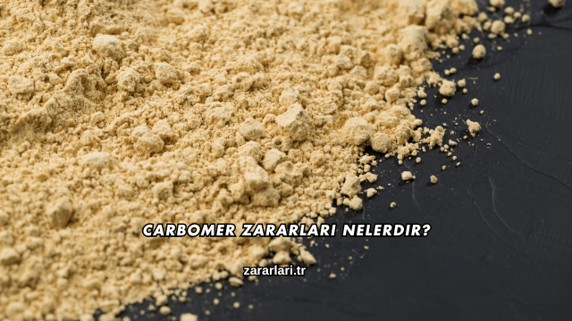 Carbomer Zararları Nelerdir?