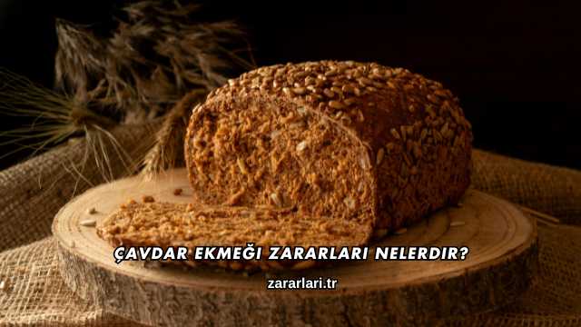 Çavdar Ekmeği Zararları Nelerdir?