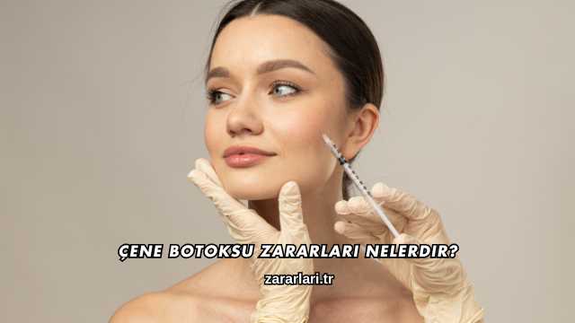 Çene Botoksu Zararları Nelerdir?