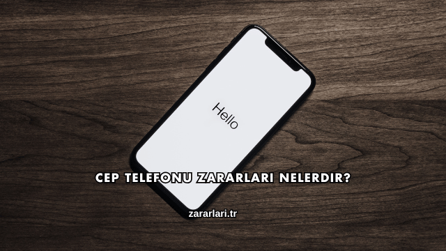 Cep Telefonu Zararları Nelerdir?