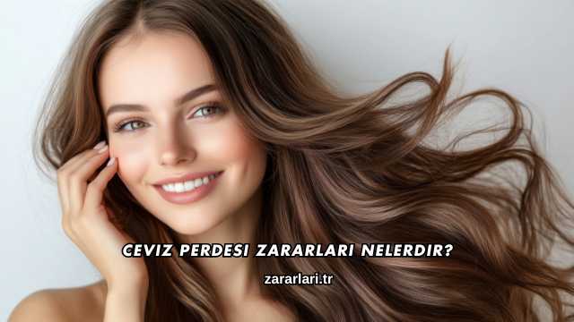 Ceviz Perdesi Zararları Nelerdir?