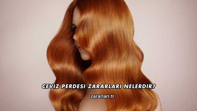 Ceviz Perdesi Zararları Nelerdir?