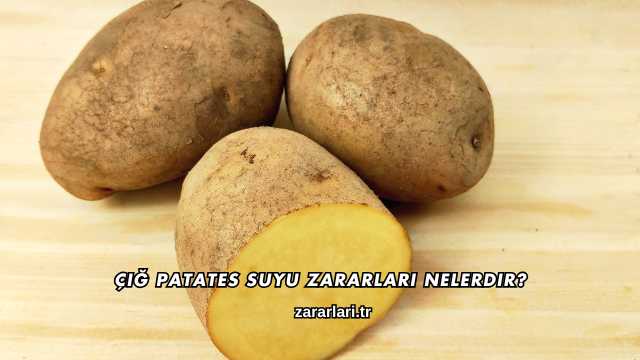 Çiğ Patates Suyu Zararları Nelerdir?