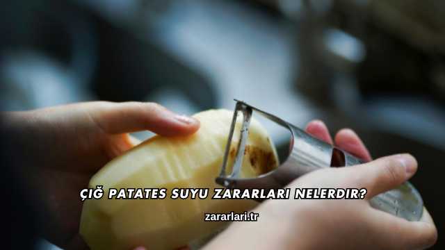 Çiğ Patates Suyu Zararları Nelerdir?