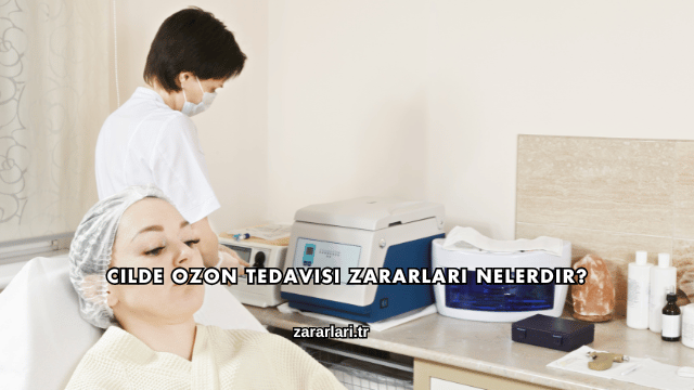 Cilde Ozon Tedavisi Zararları Nelerdir?