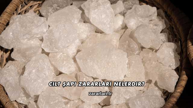 Cilt Şapı Zararları Nelerdir?