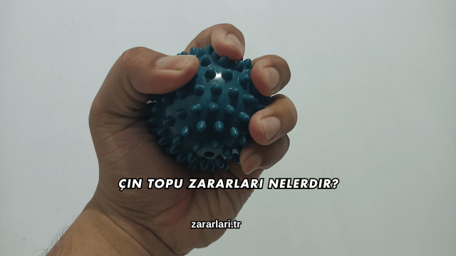 Çin Topu Zararları Nelerdir?