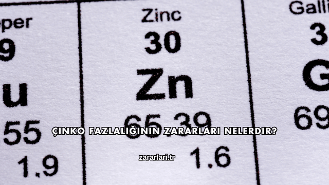 Çinko Fazlalığının Zararları Nelerdir?