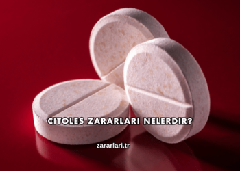 Citoles Zararları Nelerdir?