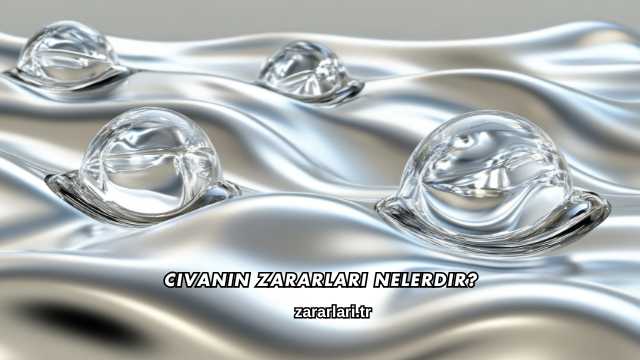 Civanın Zararları Nelerdir?