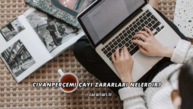 Civanperçemi Çayı Zararları Nelerdir?