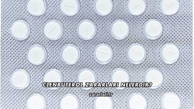 Clenbuterol Zararları Nelerdir?