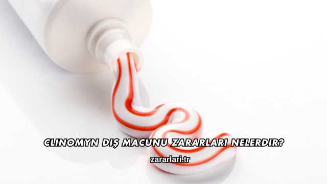 Clinomyn Diş Macunu Zararları Nelerdir?