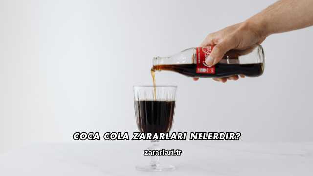 Coca Cola Zararları Nelerdir?