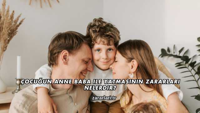 Çocuğun Anne Baba ile Yatmasının Zararları Nelerdir?