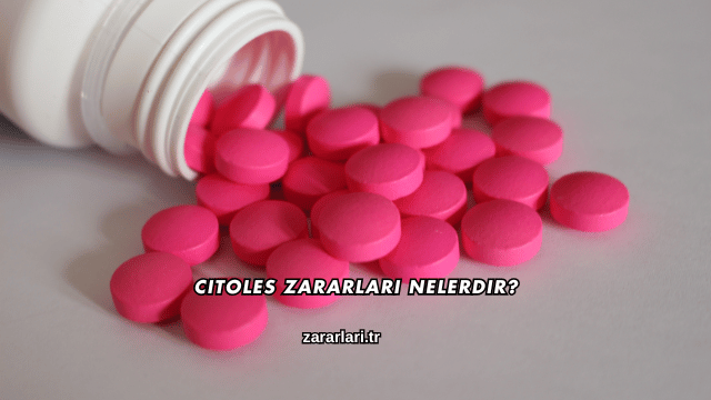 Citoles Zararları Nelerdir?