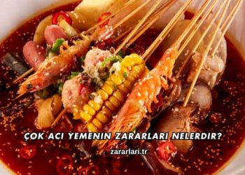 Çok Acı Yemenin Zararları Nelerdir?