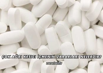 Çok Ağrı Kesici İçmenin Zararları Nelerdir?