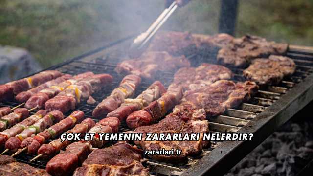 Çok Et Yemenin Zararları Nelerdir?