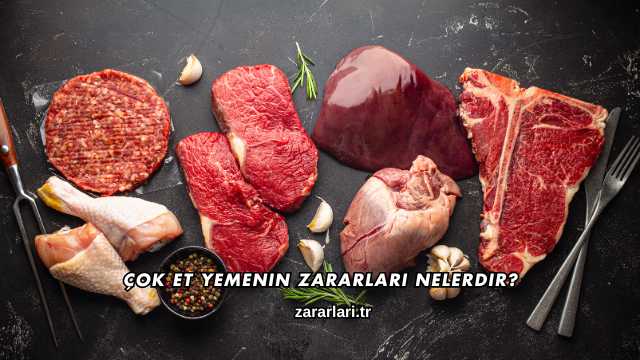 Çok Et Yemenin Zararları Nelerdir?