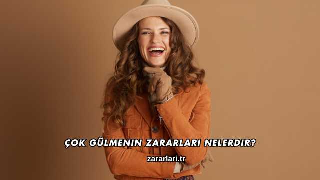 Çok Gülmenin Zararları Nelerdir?