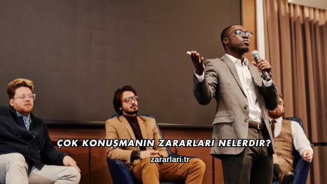 Çok Konuşmanın Zararları Nelerdir?