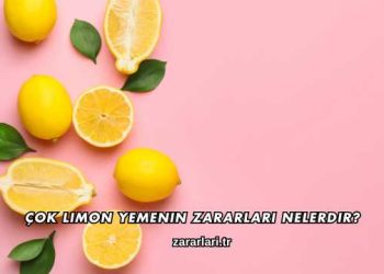 Çok Limon Yemenin Zararları Nelerdir?