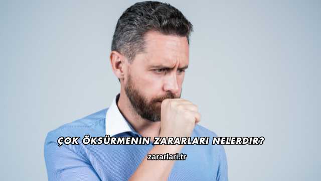 Çok Öksürmenin Zararları Nelerdir?