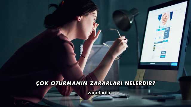 Çok Oturmanın Zararları Nelerdir?