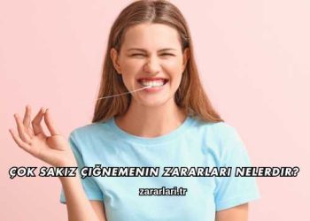 Çok Sakız Çiğnemenin Zararları Nelerdir?