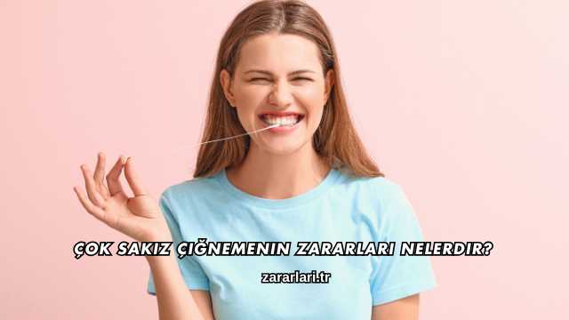 Çok Sakız Çiğnemenin Zararları Nelerdir?