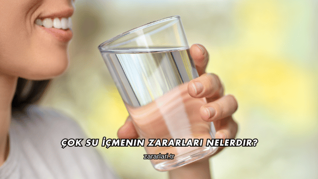 Çok Su İçmenin Zararları Nelerdir?