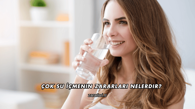 Çok Su İçmenin Zararları Nelerdir?