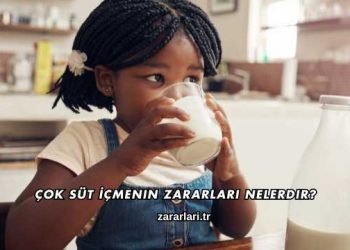 Çok Süt İçmenin Zararları Nelerdir?