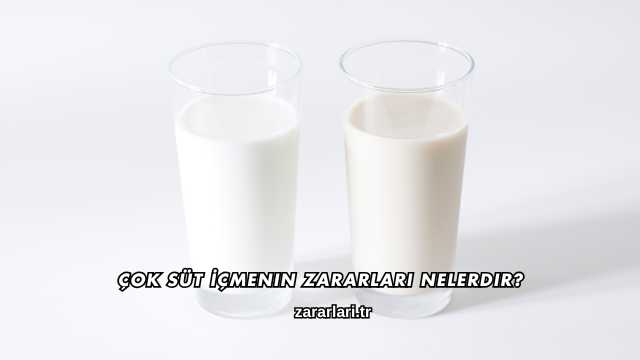 Çok Süt İçmenin Zararları Nelerdir?