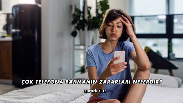 Çok Telefona Bakmanın Zararları Nelerdir?