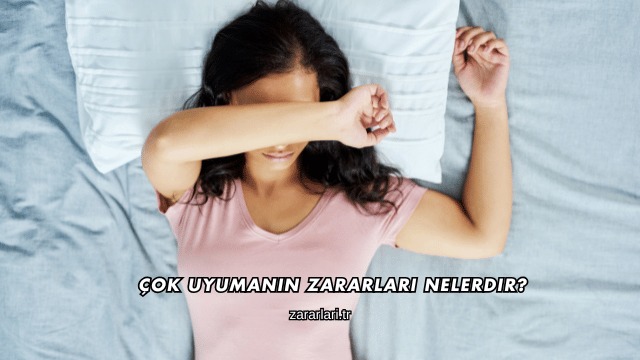 Çok Uyumanın Zararları Nelerdir?