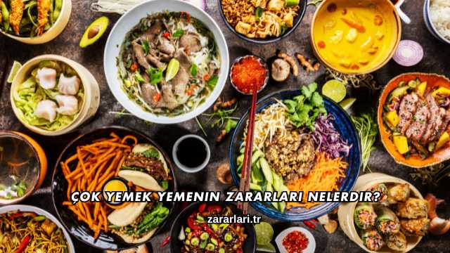 Çok Yemek Yemenin Zararları Nelerdir?