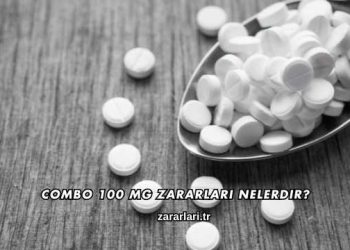 Combo 100 mg Zararları Nelerdir?