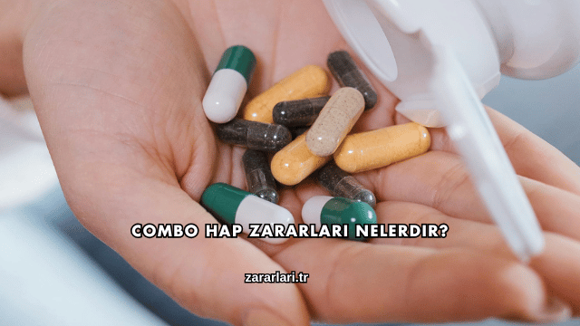 Combo Hap Zararları Nelerdir?