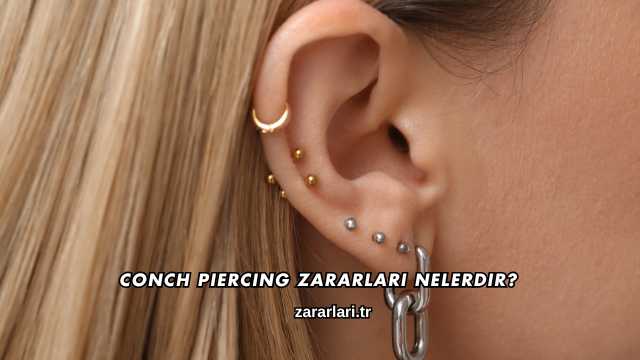 Conch Piercing Zararları Nelerdir?