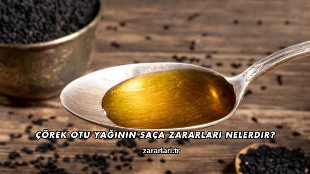 Çörek Otu Yağının Saça Zararları Nelerdir?