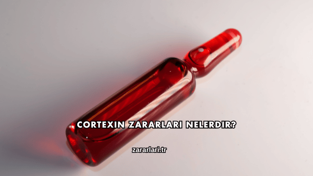 Cortexin Zararları Nelerdir?