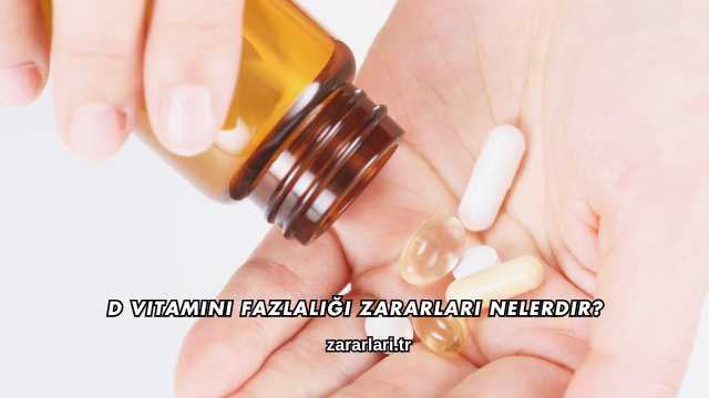 D Vitamini Fazlalığı Zararları Nelerdir?