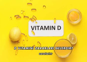 D Vitamini Zararları Nelerdir?